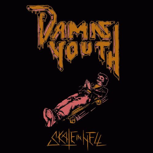 Damn Youth : Skate In Hell Damn Youth : Skate In Hell